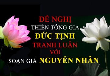 Đề Nghị Thiền Tông Gia Đức Tịnh Tranh Luận Với Soạn Giả Nguyễn Nhân