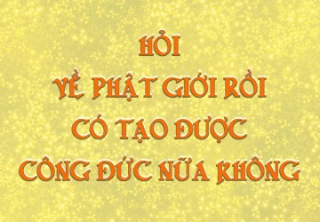 Về Phật Giới Thành Phật Rồi Còn Tạo Công Đức Được Nữa Không