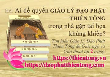 Ai để quyển Giáo Lý Đạo Phật Thiền Tông đó trong nhà sẽ gặp tai họa khủng khiếp